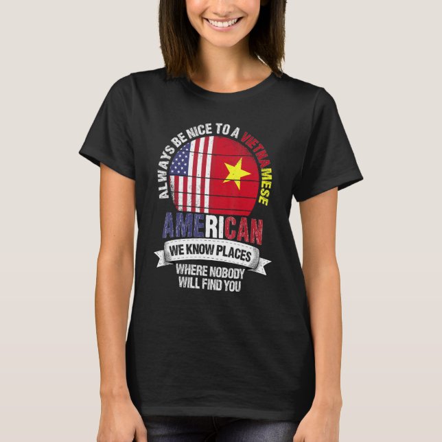 Vietnamese American We know Places where Vietnam F T-Shirt (Front)