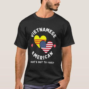 Vietnamese American What's Not To Love Heart Flags T-Shirt