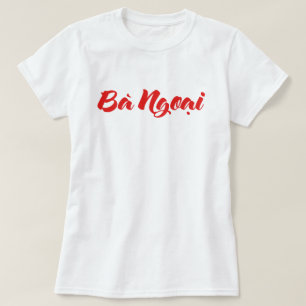 Vietnamese (Maternal) Grandmother - Bà Ngoại T-Shirt