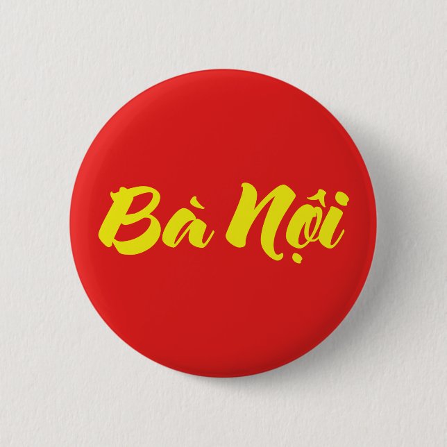 Vietnamese (Paternal) Grandmother - Bà Nội 6 Cm Round Badge (Front)