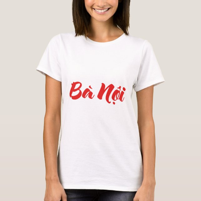 Vietnamese (Paternal) Grandmother - Bà Nội T-Shirt (Front)