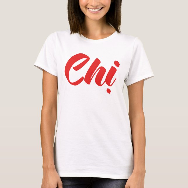 Vietnamese Sister - Chị ~ Tiếng Việt Language T-Shirt (Front)