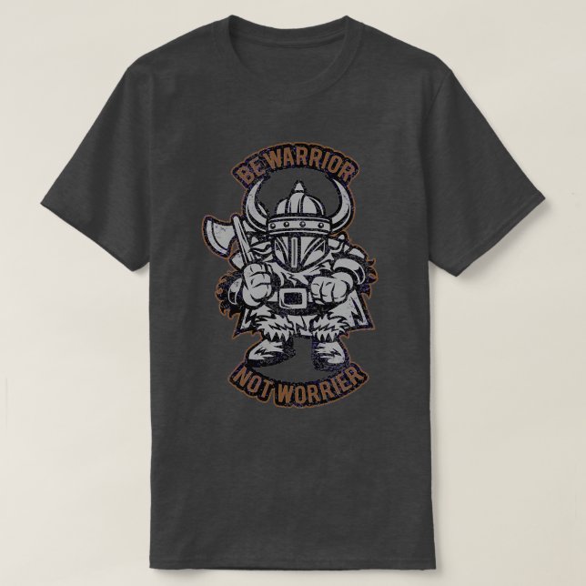 Viking Be warrior not worrier T-Shirt (Design Front)