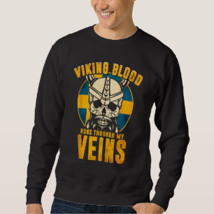 Viking Blood Runs Through My Veins - Sweden Swedis Sweatshirt
