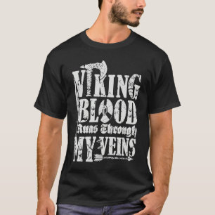 Viking blood runs through my veins sword ax Valhal T-Shirt