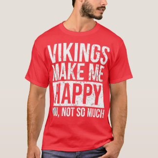 Viking Design Vikings Make Me Happy T-Shirt