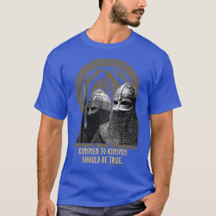 Viking Kinsmen to Kinsmen should be True T-Shirt