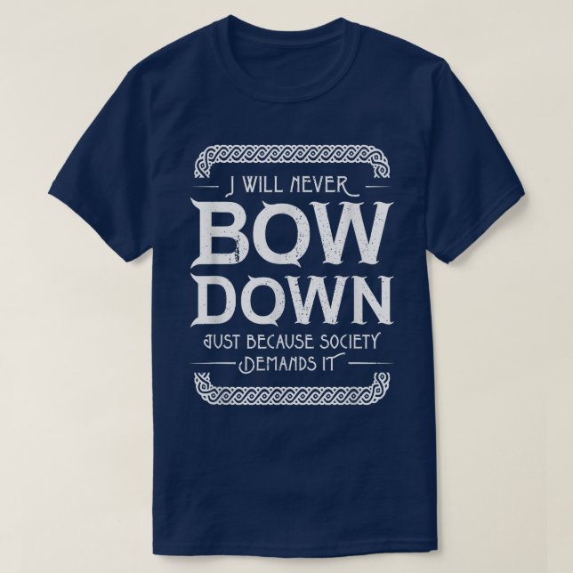 Viking motivation Never Bow Down saying  T-Shirt (Design Front)