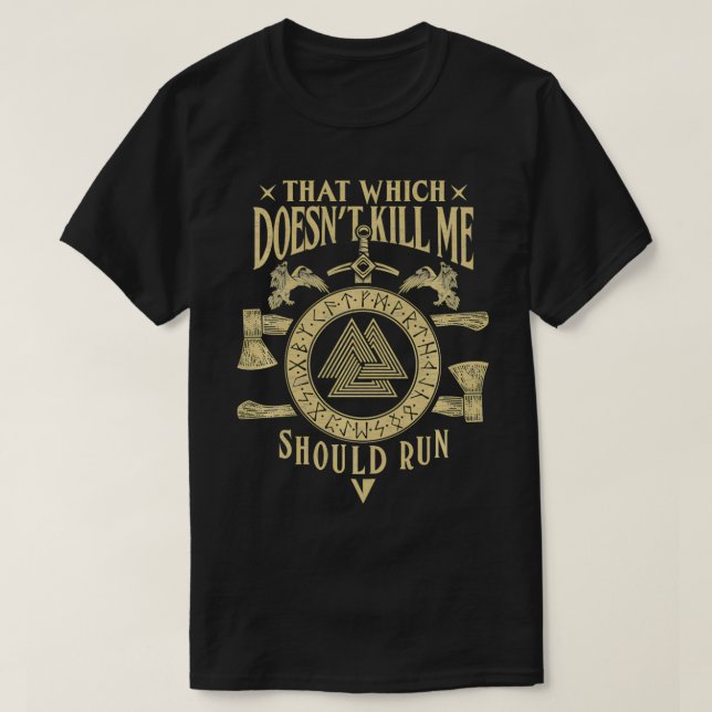 Viking That which does not kill me Norse Nordic Sw T-Shirt (Design Front)