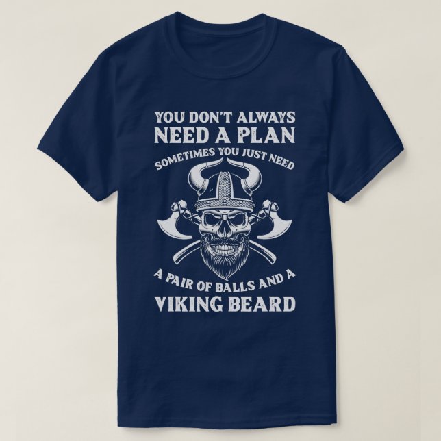 Viking You Need Balls And A Viking Beard Funny Vik T-Shirt (Design Front)