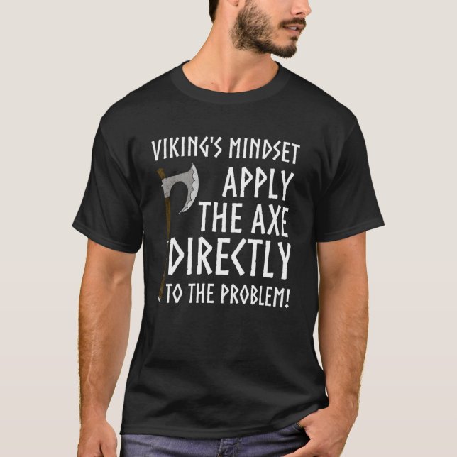 Vikings Apply The Axe Directly To The Problem Valh T-Shirt (Front)