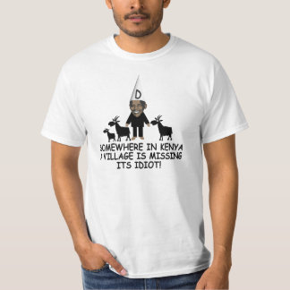 Village idiot anti Obama T-Shirt