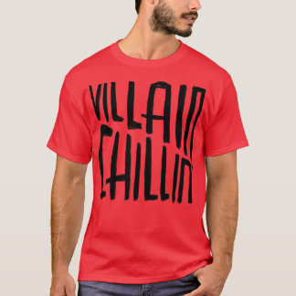 Villain Funny Villain Quote T-Shirt