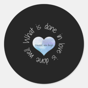 Vincent Van Gogh Inspirational Love Quote Art Hear Classic Round Sticker