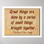 Vincent Van Gogh - Poster<br><div class="desc">Vincent Van Gogh - Poster- Great things are done by a series of small things brought together.  Vincent Van Gogh</div>