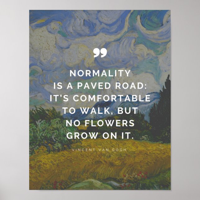 Vincent Van Gogh Quote - Normality is a paved road Poster (Front)