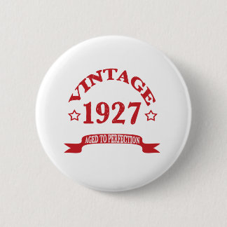 Vintage 1927 Aged to Paerfection 6 Cm Round Badge