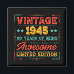Vintage 1945 Made in 1945 80th Birthday 80 Years  Magnet<br><div class="desc">The "Vintage 1945 Made in 1945 80th Birthday 80 Years Old" design is a perfect gift for your dad, grandparent, or friends who are turning 80. Celebrate your special 80th birthday with this awesome gift. It's also a great present for your husband, wife, dad, or mom on their 80rd birthday,...</div>