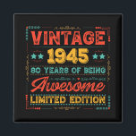 Vintage 1945 Made in 1945 80th Birthday 80 Years  Magnet<br><div class="desc">The "Vintage 1945 Made in 1945 80th Birthday 80 Years Old" design is a perfect gift for your dad, grandparent, or friends who are turning 80. Celebrate your special 80th birthday with this awesome gift. It's also a great present for your husband, wife, dad, or mom on their 80rd birthday,...</div>