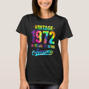 Vintage 1972 50th Birthday Tie Dye 50 Years Of Bei T-Shirt
