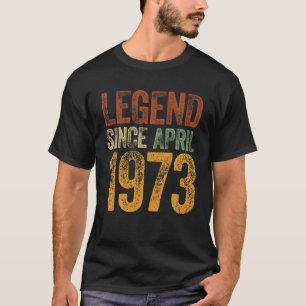 Vintage 1973 Birthday April Born Legend Since 1973 T-Shirt