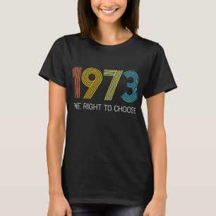 Vintage 1973 The Right To Choose Women's Fundament T-Shirt