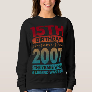 Vintage 2007  2007 15 Years Old 15th Birthday 1 Sweatshirt