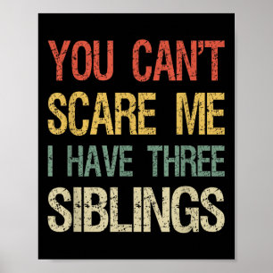 Vintage 3 Siblings You Can't E Me I Have Three Sib Poster