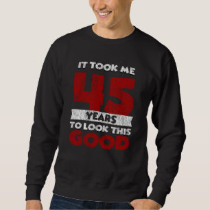 Vintage 45 Years Old Funny 45th Birthday Gift Sweatshirt
