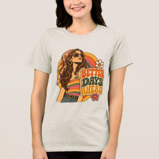 Vintage 70s Better Days Ahead Hippie Girl Retro Ae Tri-Blend Shirt