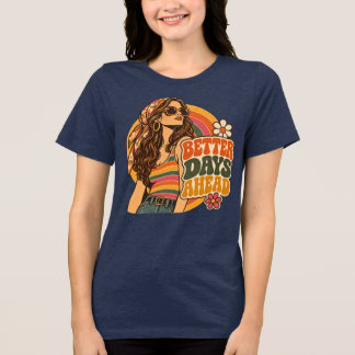 Vintage 70s Better Days Ahead Hippie Girl Retro Ae Tri-Blend Shirt