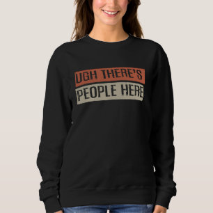 Vintage 80s Retro Ugh There's People Here Sweatshirt