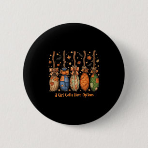 Vintage A Girl Gotta Have Options Halloween Witche 6 Cm Round Badge