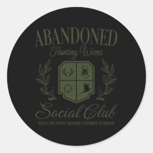 Vintage Abyndoned Hunting Wives Social Club Huntin Classic Round Sticker
