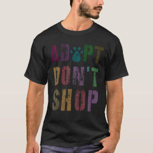 Vintage Adopt Don39T Shop Rescue Shelter Dog Mum T-Shirt