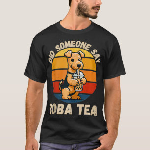 Vintage Airedale Terrier Dog Did Someone Say Boba T-Shirt