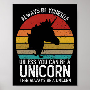 Vintage Always Be Yourself Unless You Can Be A Uni Poster