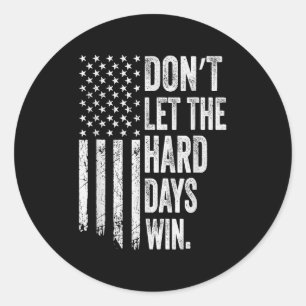 Vintage American Flag Dont Let The Hard Days Win W Classic Round Sticker