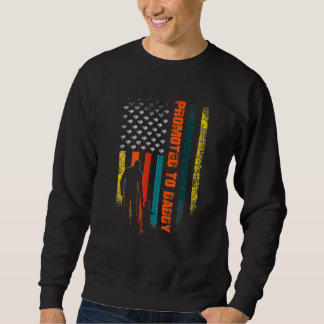 Vintage American Flag Promoted To Daddy  Father's  Sweatshirt