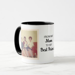 Vintage and Modern Photo   From Mum to Best Friend Mug
