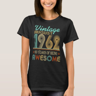 Vintage August 1962 60th Bday 60 Years Of Being Aw T-Shirt