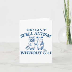 Vintage Autism You Can't Spell Autism Without U + Card