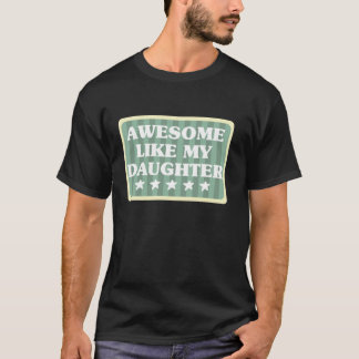 Vintage Awesome Like My Daughter Cool Family Proud T-Shirt
