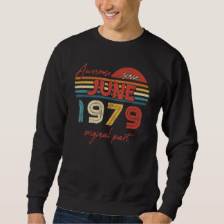 Vintage Awesome Since June 1979 Original Part Sweatshirt