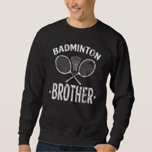 Vintage Badminton Brother Fathers Day Sports Sweatshirt