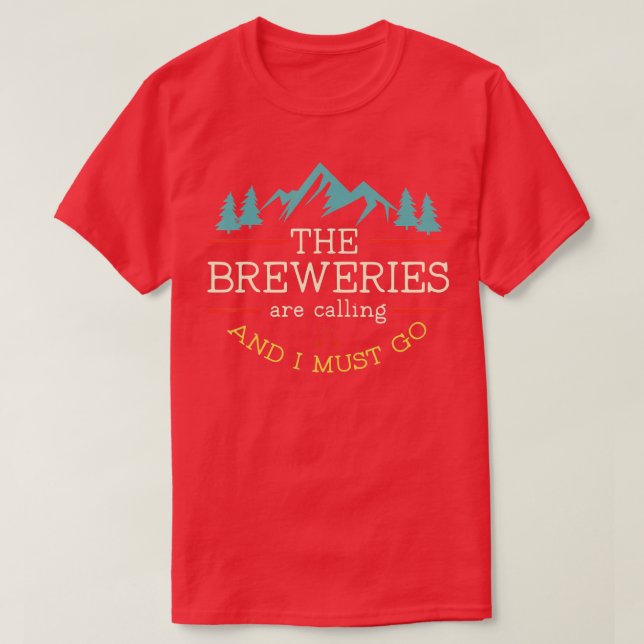 Vintage Beer Breweries are Calling and I Must Go C T-Shirt (Design Front)