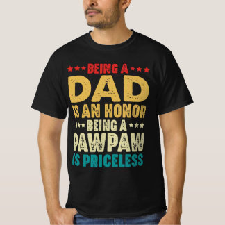 Vintage Being A Dad Is An Honour Being A Pawpaw T-Shirt