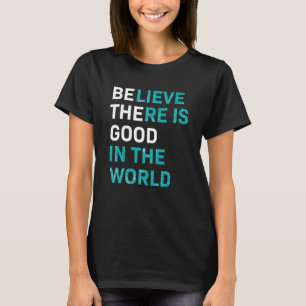Vintage Believe There Is Good In The World Women T-Shirt