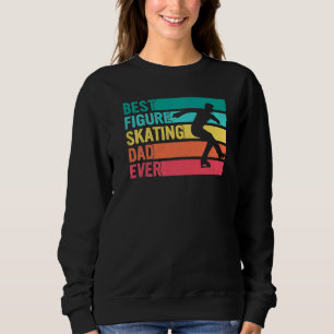 Vintage Best Figure Skating Dad Ever Fatheru2019s  Sweatshirt