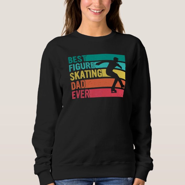 Vintage Best Figure Skating Dad Ever Fatheru2019s  Sweatshirt (Front)